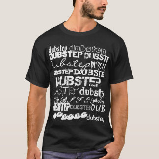 dubstep dubstep, DUBSTEP, DUBSTEP, DUBSTEP, DU… T Shirt
