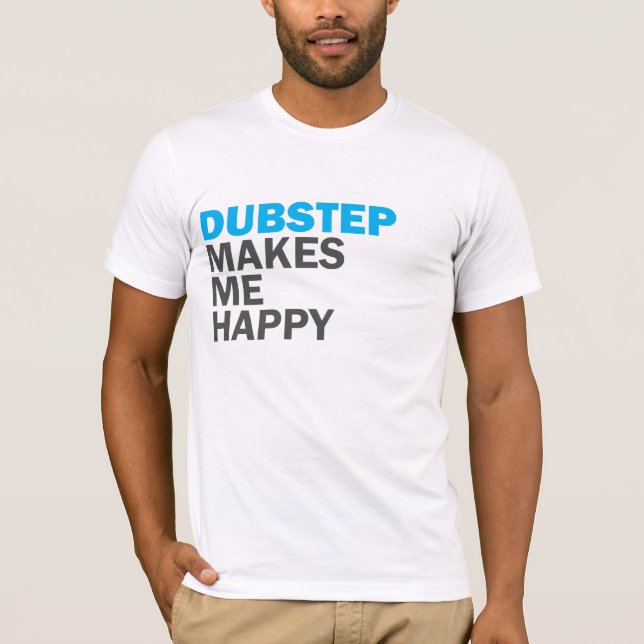 Dubstep gör mig lycklig t-shirt (Framsida)