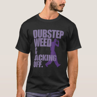 Dubstep Ogräs och Jacking Off Funny T Shirt