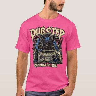 Dubstep Riddim eller Die Edm Techno - dödsstegsgåv T Shirt