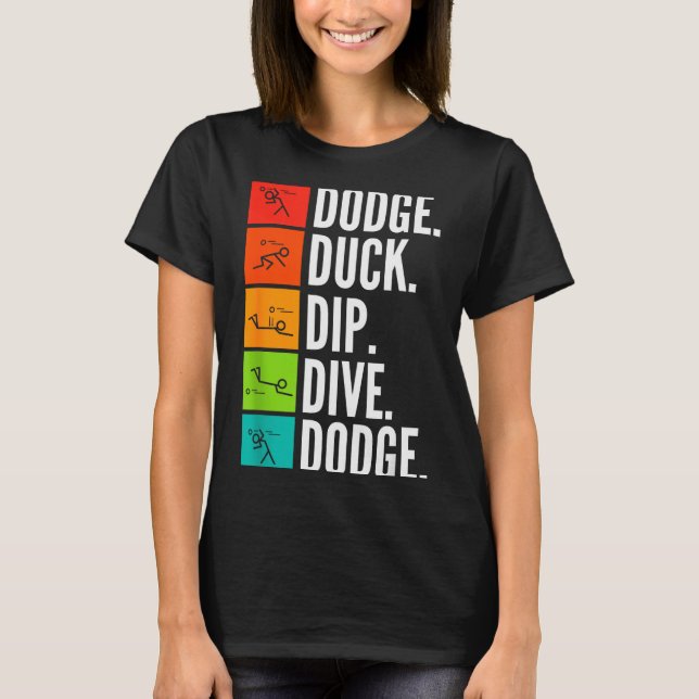 Duck Dip Dive I Ball Games I Funny Dodgeball  T Shirt (Framsida)