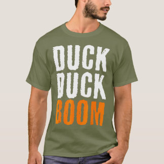 Duck Duck Boom  Duck Hunting Season T Shirt
