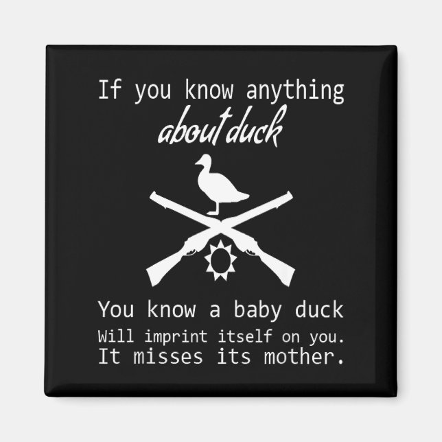 Duck Hunting Quote - Funny Hunter Gift Cute Hunt G Magnet (Framsidan)