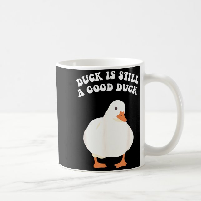 Duck, Is Still, A Good Duck  Kaffemugg (Höger)