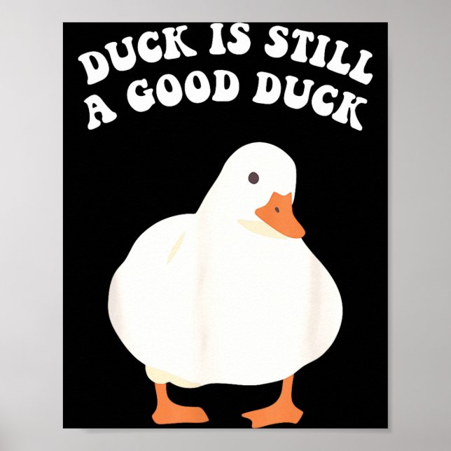 Duck, Is Still, A Good Duck  Poster (Framsidan)