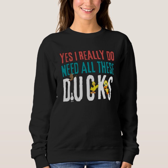 Duck Quote Yes I Really Do Need All These Ducks    T Shirt (Framsida)