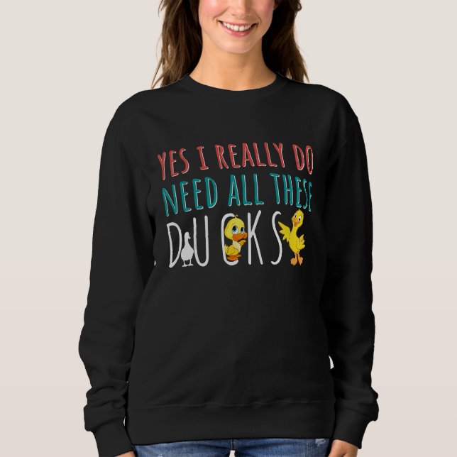 Duck Quote Yes I Really Do Need All These Ducks T Shirt (Framsida)