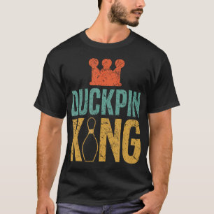 Duckpin King Duckpin Bowling Keglare Kylare T Shirt