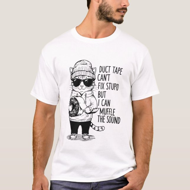 Duct Tape Can’t Fix Stupid But I Can Funny T Shirt (Framsida)