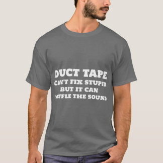 Duct tape cant fi stupid girl t shirt