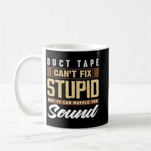 Duct Tape Cant Fix Stupid Funny Engineering Kaffemugg