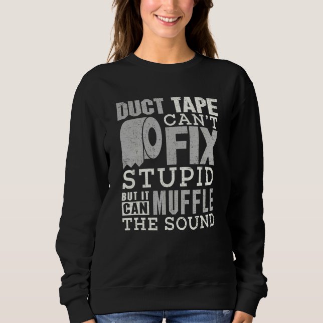 Duct Tape Can't Fix Stupid  Sayings Men Women T Shirt (Framsida)