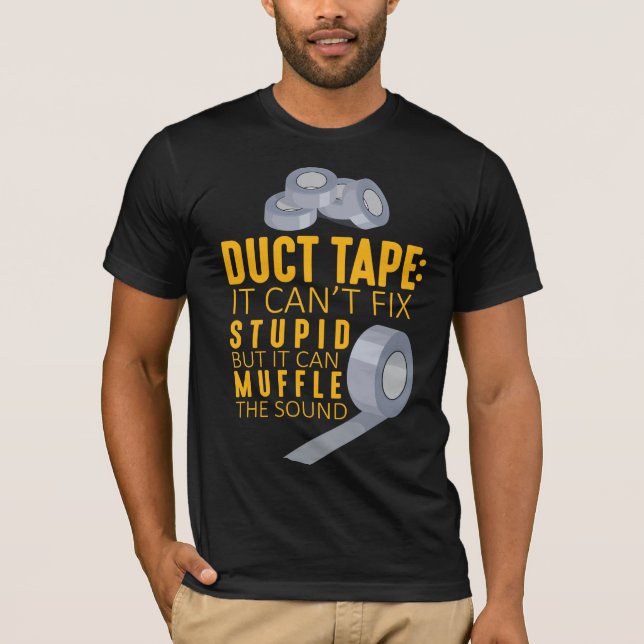 Duct Tape kan inte laga Stupid Sarcasm Crateur Hum T Shirt (Framsida)