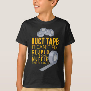 Duct Tape kan inte laga Stupid Sarcasm Crateur Hum T Shirt