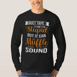 Duct tejp Det kan inte fixa dumhet Men det kan däm T Shirt