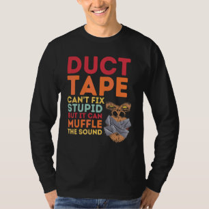 Duct Tejp Kan Inte Fixa Dumhet Men Kan Dämpa Ljude T Shirt