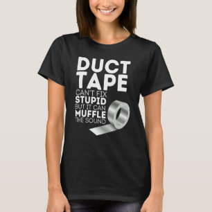 Duct tejp kan inte fixa dumhet men kan dämpa ljude t shirt