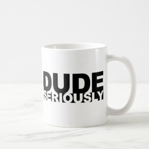 dude allvarligt kaffemugg