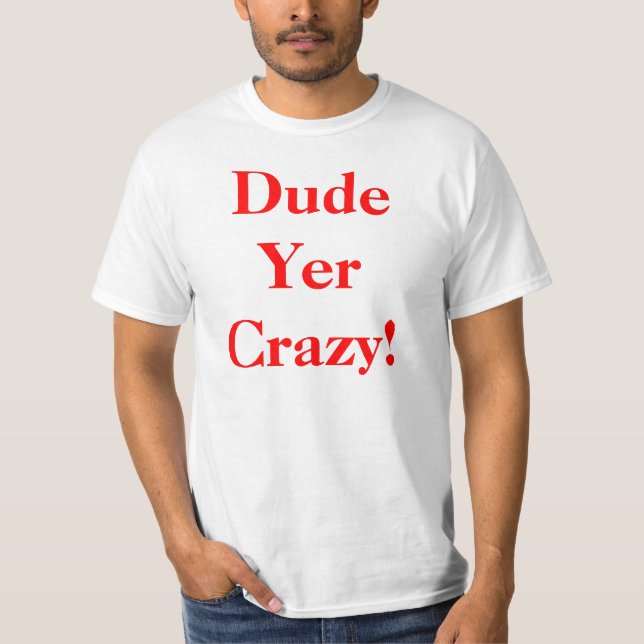Dude ditt galet tee shirt (Framsida)