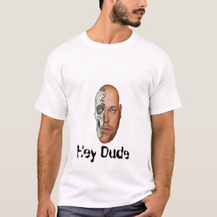 Dude Hey Dude T Shirt