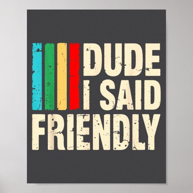 Dude I Said Friendly Funny Raider Saying Men Women Poster (Framsidan)