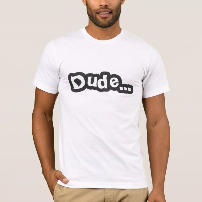 Dude…, (Mörk - grått) T-shirt (Framsida)