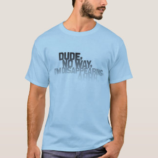 Dude som är ingen långt, I-förmiddag som Tee Shirt