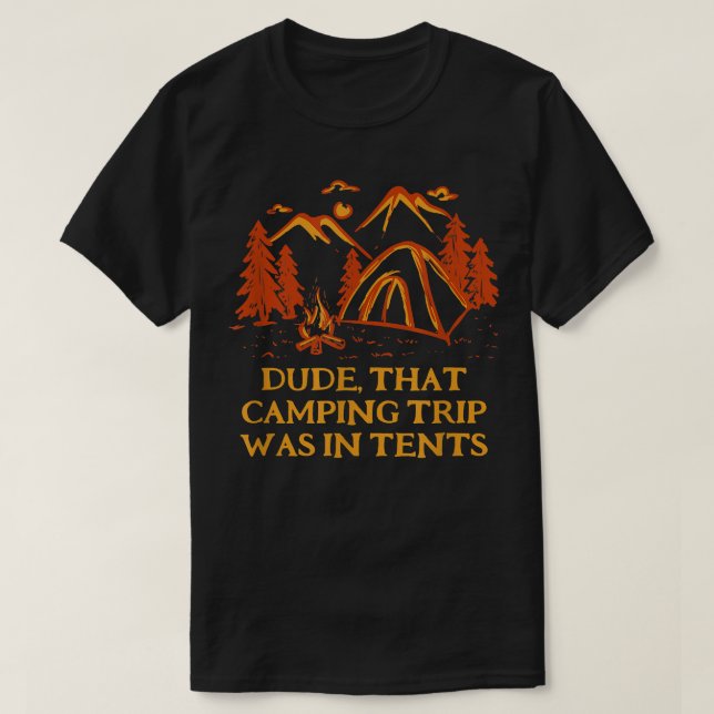 Dude That Camping Trip Camper Friends Camp Buddy S T Shirt (Design framsida)