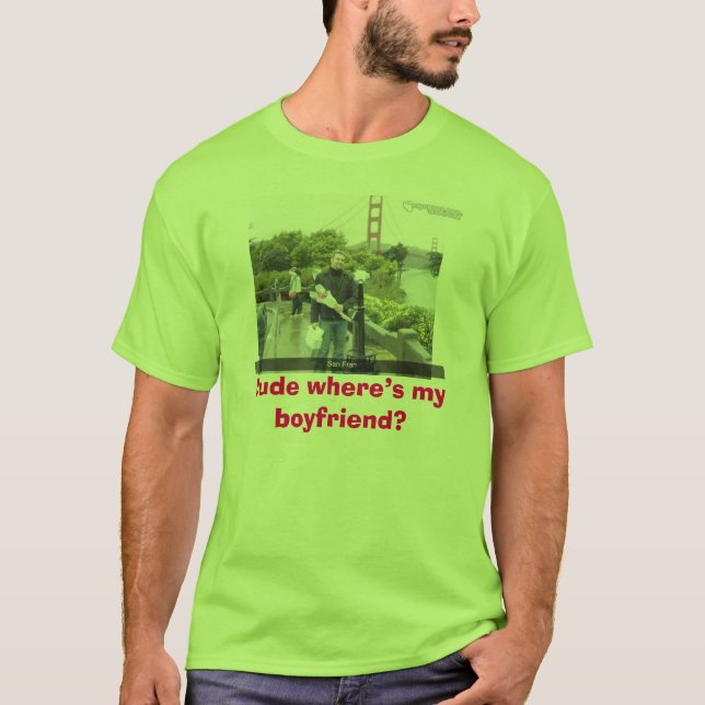 Dude var är min pojkvän? t-shirt (Framsida)