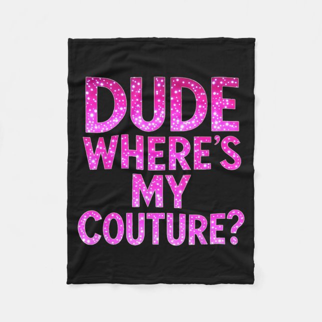 Dude Where's My Couture Funny Girls Quote Gift Wom Fleecefilt (Framsidan)
