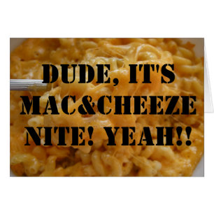 Duden är det Mac&Cheeze Nite! Yeah!! Hälsningskort