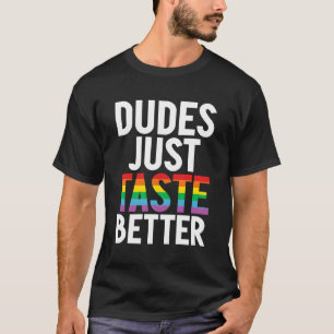 Dudes bara smakar bättre Gay T Shirt