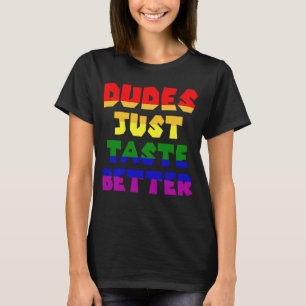 Dudes bara smakar bättre HBT T Shirt