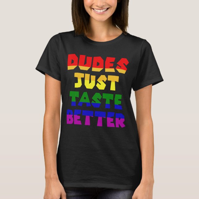 Dudes bara smakar bättre HBT T Shirt (Framsida)