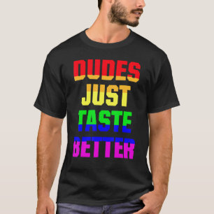 Dudes bara Taste Better HBT Gay pride T Shirt
