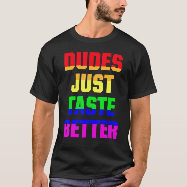 Dudes bara Taste Better HBT Gay pride T Shirt (Framsida)