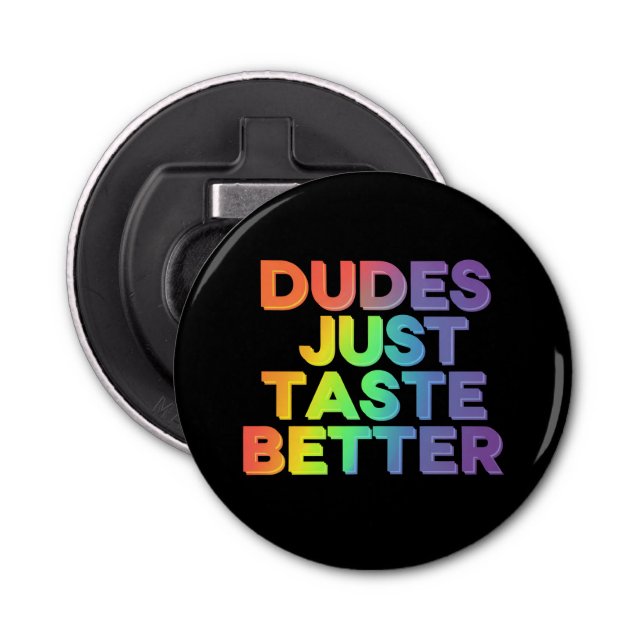 Dudes bara Taste Better Rainbow Gay pride LGBTQ Flasköppnare (Framsidan)