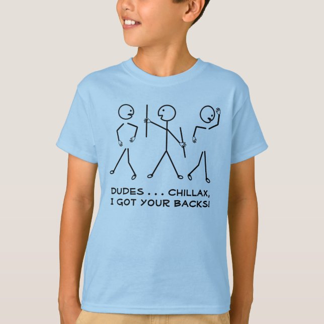 Dudes Chillax, I fick dina baksidaor! Humoristisk T Shirt (Framsida)