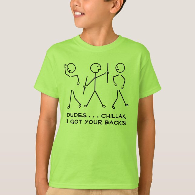 Dudes Chillax, I fick dina baksidaor! Humoristiska Tee (Framsida)