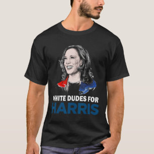 Dudes for Harris Women Support President Kamala Ha T Shirt