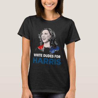 Dudes for Harris Women Support President Kamala Ha T Shirt