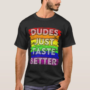 Dudes Taste Better Gay pride Gift Idea T Shirt