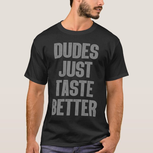 Dudes Taste precis bättre Gay pride T Shirt (Framsida)