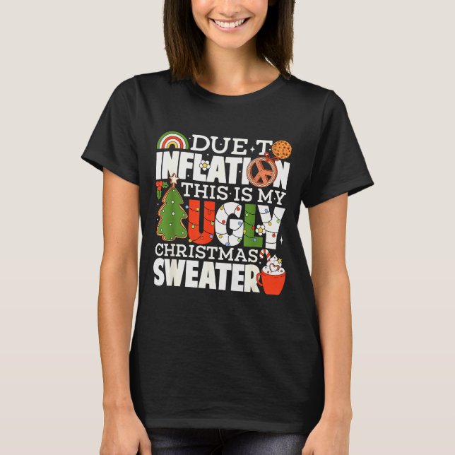 Due To Inflation Funny Christmas Ugly Sweater Wome T Shirt (Framsida)