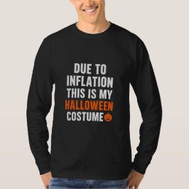 Due to Inflation This Is My Halloween Costume T Shirt