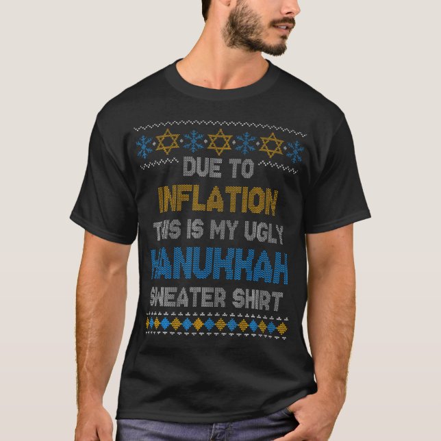 Due To Inflation This Is My Ugly Hanukkah 	 Excuse T Shirt (Framsida)