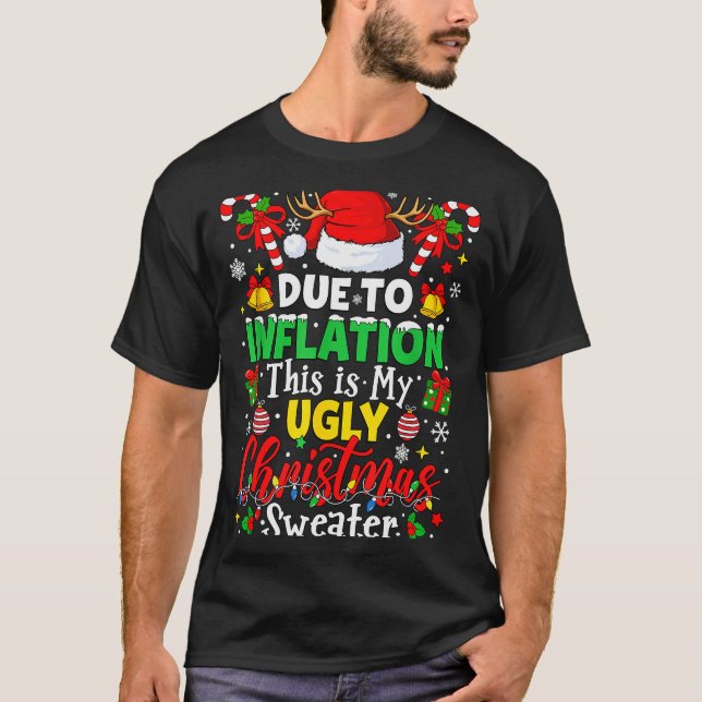 Due To Inflation This Is My Ugly Sweater Family Ch T Shirt (Framsida)