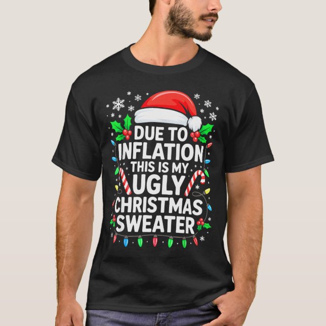Due To Inflation Ugly Christmas Sweater Shirt Men  T Shirt (Framsida)