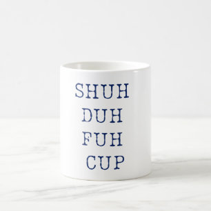 Duh Fuh Kopp Mugg är fräckt