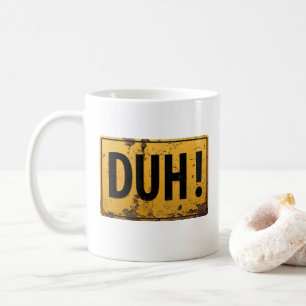 DUH! - Funny Metal Danger Caution Office Joke Sign Kaffemugg